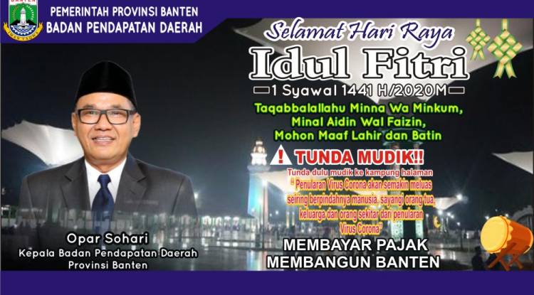 KEPALA BADAN PENDAPATAN DAERAH PROVINSI BANTEN MENGUCAPKAN SELAMAT HARI RAYA IDUL FITRI 1 SYAWAL 1441 H